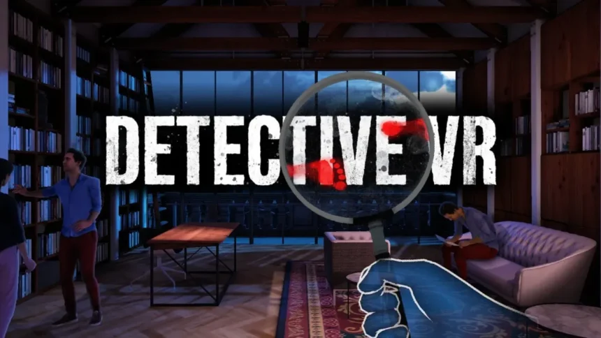 How Detective VR Uses Mixed Reality For A Narrative-Driven Mystery